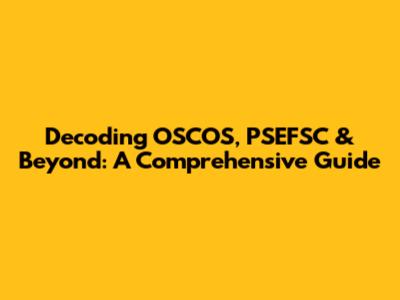 Decoding OSCOS, PSEFSC & Beyond: A Comprehensive Guide