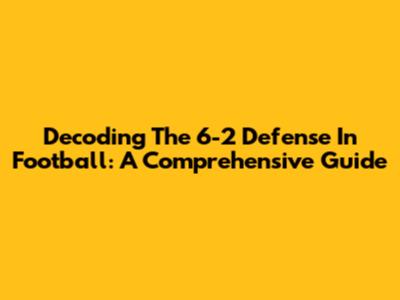 Decoding The 6-2 Defense In Football: A Comprehensive Guide