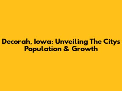 Decorah, Iowa: Unveiling The City's Population & Growth