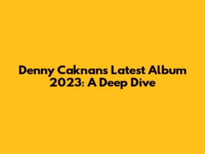 Denny Caknan's Latest Album 2023: A Deep Dive