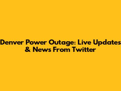 Denver Power Outage: Live Updates & News From Twitter