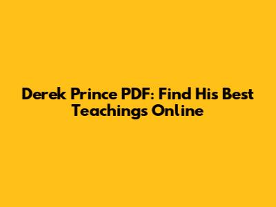 Derek Prince PDF: Find His Best Teachings Online