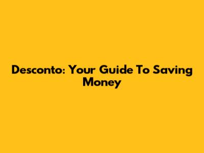 Desconto: Your Guide To Saving Money