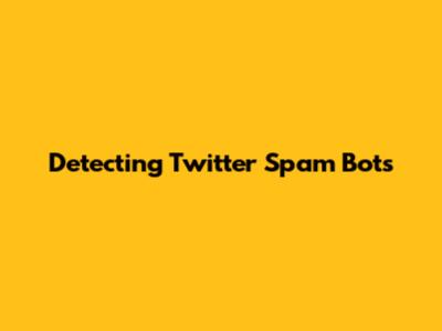 Detecting Twitter Spam Bots