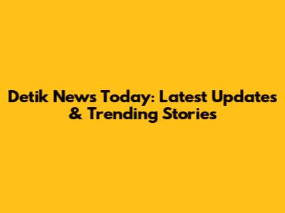 Detik News Today: Latest Updates & Trending Stories
