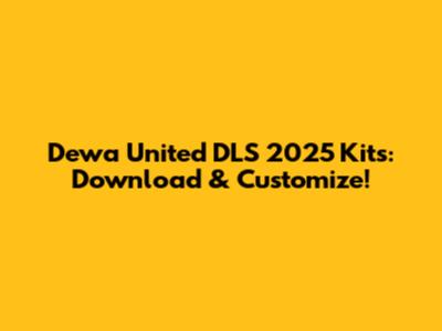Dewa United DLS 2025 Kits: Download & Customize!