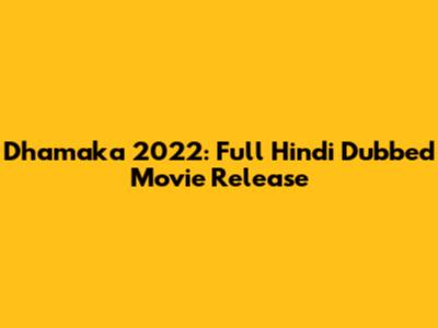 Dhamaka 2022: Full Hindi Dubbed Movie Release