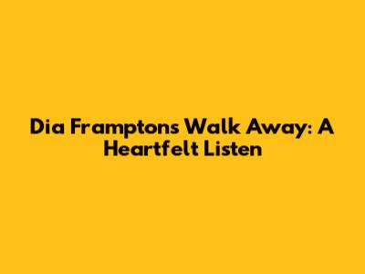 Dia Frampton's 'Walk Away': A Heartfelt Listen