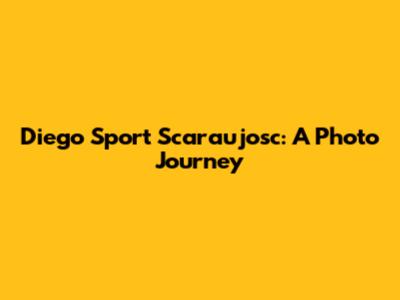 Diego Sport Scaraujosc: A Photo Journey