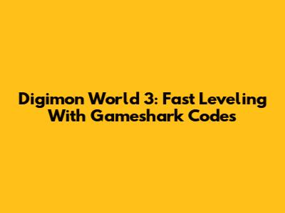 Digimon World 3: Fast Leveling With Gameshark Codes