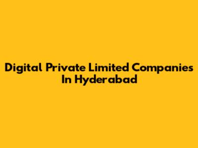 Digital Private Limited Companies In Hyderabad