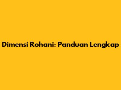 Dimensi Rohani: Panduan Lengkap