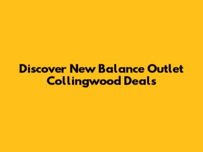 Discover New Balance Outlet Collingwood Deals