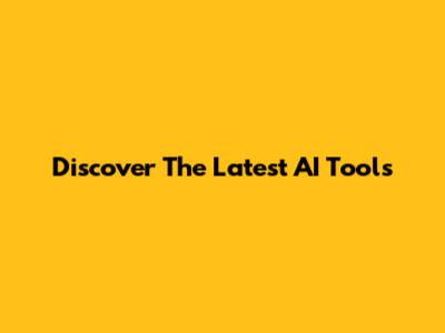 Discover The Latest AI Tools