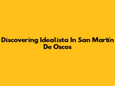 Discovering Idealista In San Martín De Oscos