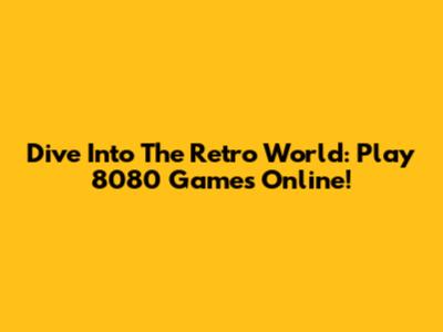 Dive Into The Retro World: Play 8080 Games Online!