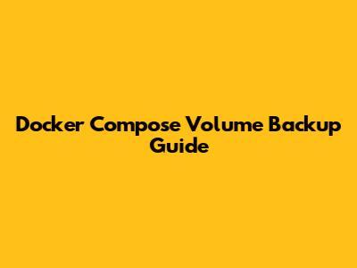 Docker Compose Volume Backup Guide