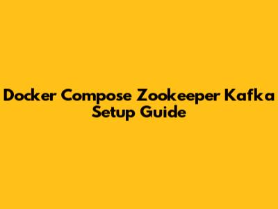 Docker Compose Zookeeper Kafka Setup Guide