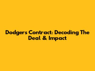 Dodgers Contract: Decoding The Deal & Impact