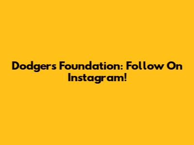 Dodgers Foundation: Follow On Instagram!