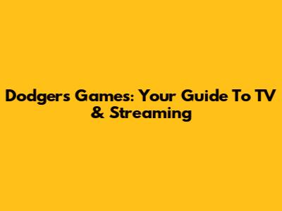 Dodgers Games: Your Guide To TV & Streaming
