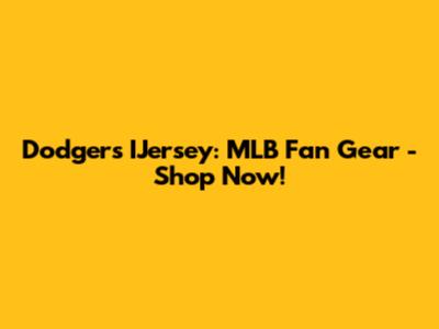 Dodgers IJersey: MLB Fan Gear - Shop Now!