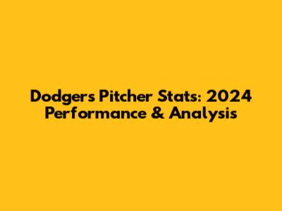 Dodgers Pitcher Stats: 2024 Performance & Analysis