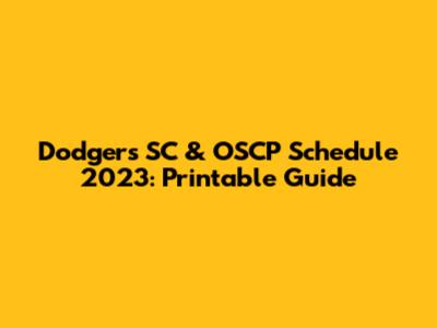 Dodgers SC & OSCP Schedule 2023: Printable Guide