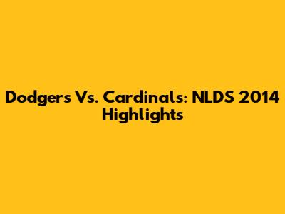 Dodgers Vs. Cardinals: NLDS 2014 Highlights