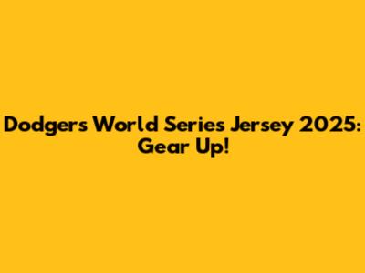 Dodgers World Series Jersey 2025: Gear Up!