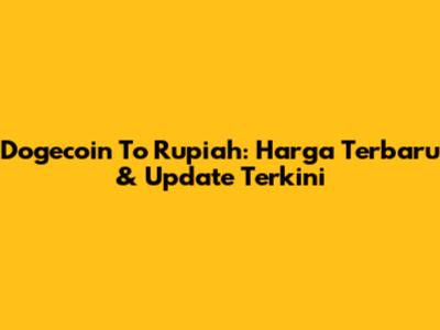Dogecoin To Rupiah: Harga Terbaru & Update Terkini