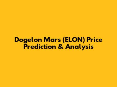 Dogelon Mars (ELON) Price Prediction & Analysis