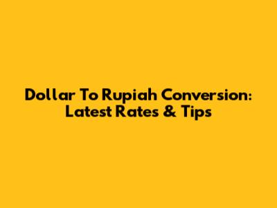 Dollar To Rupiah Conversion: Latest Rates & Tips