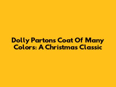 Dolly Parton's Coat Of Many Colors: A Christmas Classic