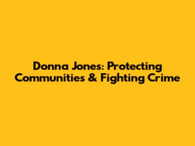 Donna Jones: Protecting Communities & Fighting Crime
