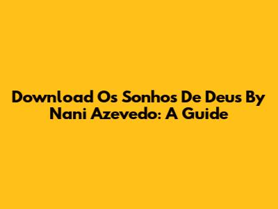 Download 'Os Sonhos De Deus' By Nani Azevedo: A Guide