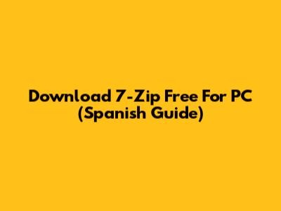 Download 7-Zip Free For PC (Spanish Guide)