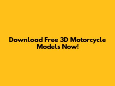 Download Free 3D Motorcycle Models Now!