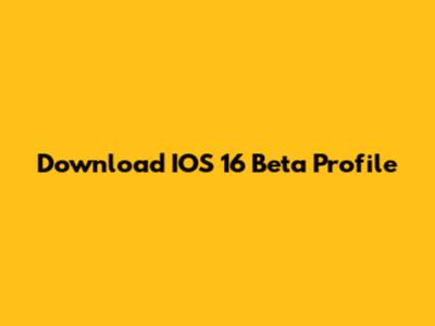 Download IOS 16 Beta Profile