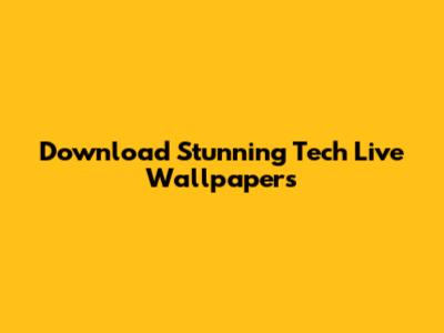 Download Stunning Tech Live Wallpapers