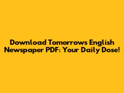 Download Tomorrow's English Newspaper PDF: Your Daily Dose!