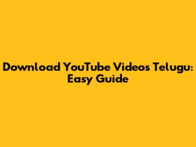 Download YouTube Videos Telugu: Easy Guide