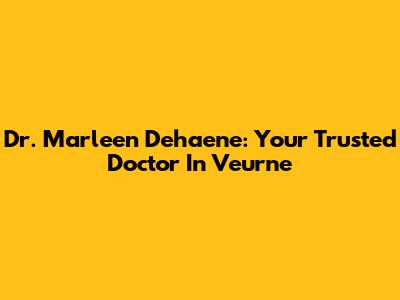 Dr. Marleen Dehaene: Your Trusted Doctor In Veurne