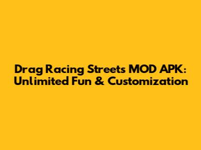 Drag Racing Streets MOD APK: Unlimited Fun & Customization