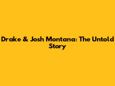 Drake & Josh Montana: The Untold Story