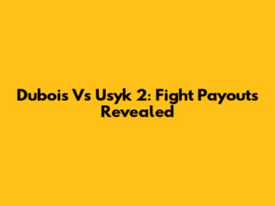 Dubois Vs Usyk 2: Fight Payouts Revealed