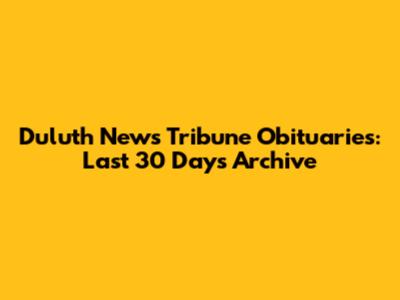Duluth News Tribune Obituaries: Last 30 Days Archive