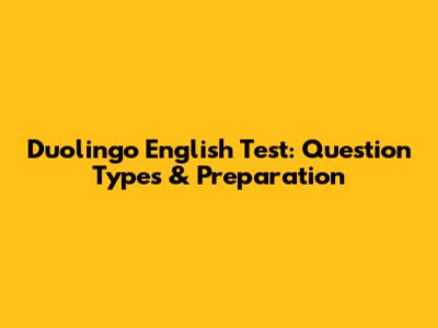 Duolingo English Test: Question Types & Preparation