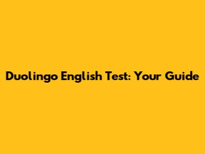 Duolingo English Test: Your Guide