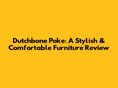 Dutchbone Poke: A Stylish & Comfortable Furniture Review